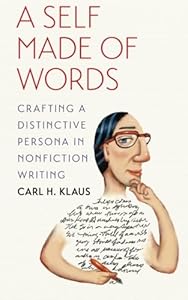A Self Made of Words: Crafting a Distinctive Persona in Nonfiction Writing