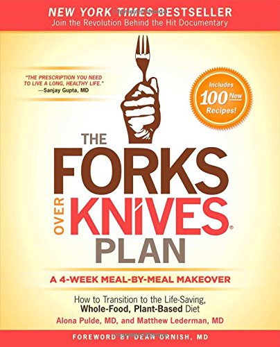 The Forks Over Knives Plan: How to Transition to the Life-Saving, Whole-Food, Plant-Based Diet by Marah Stets