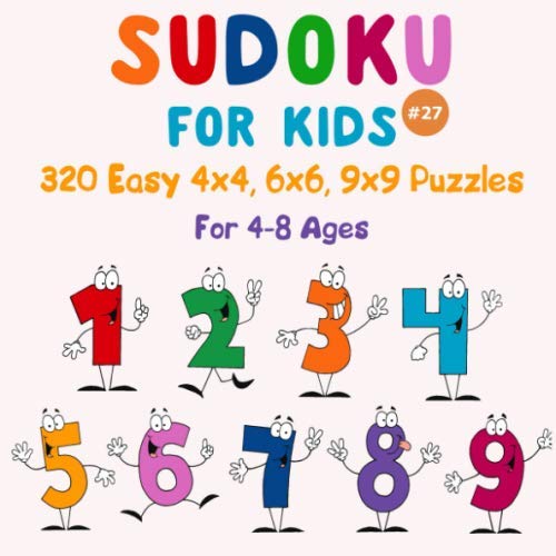 Sudoku for Kids: 320 Easy 4x4, 6x6, 9x9 Sudoku Puzzles with Solutions for Kids Ages 4-8. Improve Logic Skills of Your Kids. (Volume 27) by Juffy Puzzles