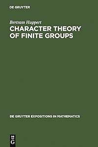 Character Theory of Finite Groups (De Gruyter Expositions in Mathematics Book 25) by Bertram Huppert