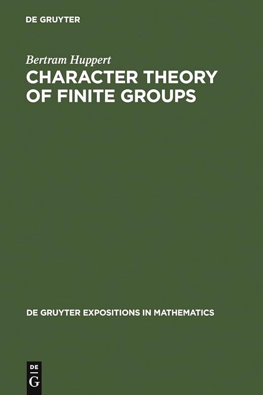 Character Theory of Finite Groups (De Gruyter Expositions in Mathematics Book 25) by Bertram Huppert
