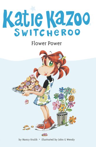 Flower Power (Katie Kazoo, Switcheroo No. 27) by Nancy Krulik