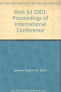 Web 3d 2001: Proceedings of International Conference by Stephen N.: Editor Spencer