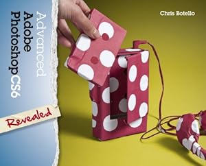 Advanced Adobe Photoshop CS6 Revealed (Revealed (Delmar Cengage Learning))