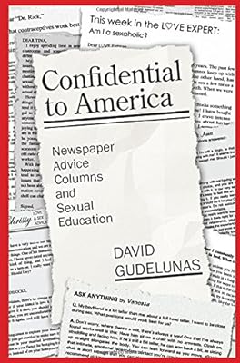 Confidential to America: Newspaper Advice Columns and Sexual Education