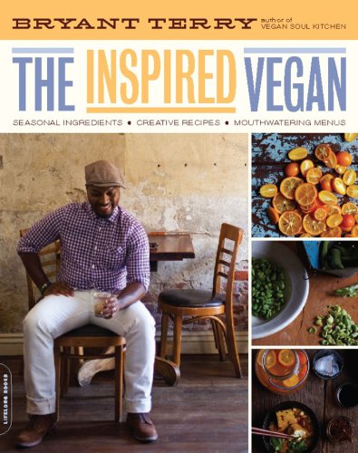 The Inspired Vegan: Seasonal Ingredients, Creative Recipes, Mouthwatering Menus by Bryant Terry