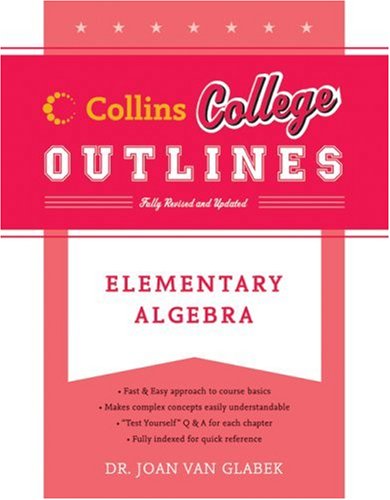 Elementary Algebra (Collins College Outlines) by Joan Van Glabek