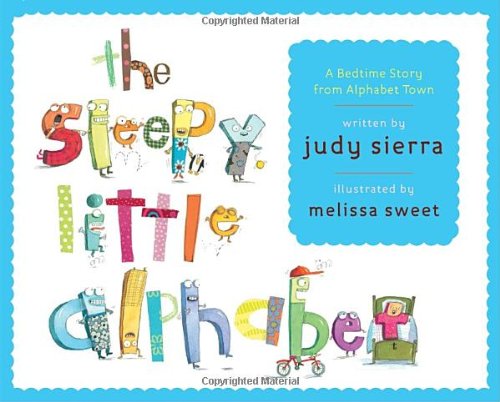 The Sleepy Little Alphabet: A Bedtime Story from Alphabet Town by Judy Sierra