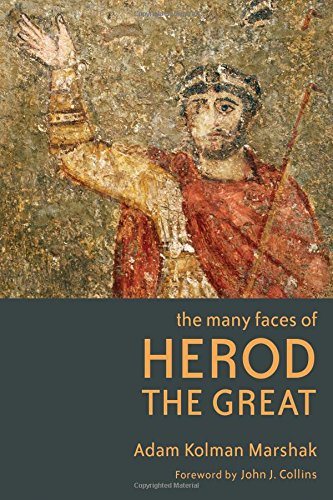The Many Faces of Herod the Great by Adam Kolman Marshak