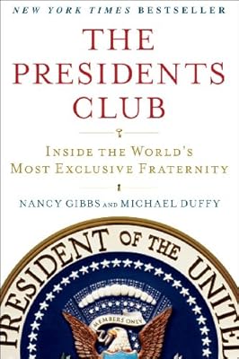 The Presidents Club: Inside the World's Most Exclusive Fraternity