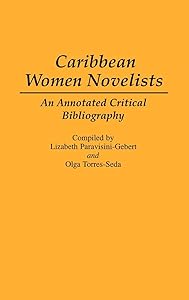 Caribbean Women Novelists: An Annotated Critical Bibliography (Bibliographies and Indexes in World Literature) by Lizabeth Paravisini-Gebert