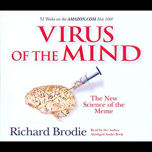 Virus of the Mind: The New Science of the Meme by Richard Brodie