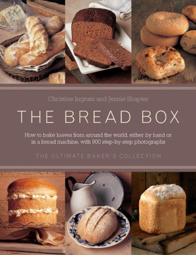 The Bread Box: The Ultimate Baker's Collection: Breads Of The World, The Baker's Guide To Bread, And Baking In A Bread Machine by Christine Ingram