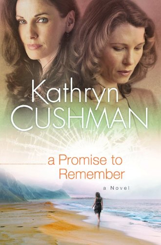 A Promise to Remember by Kathryn Cushman