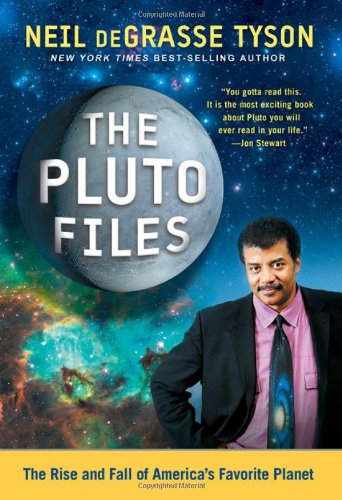 The Pluto Files: The Rise and Fall of America's Favorite Planet by Neil deGrasse Tyson