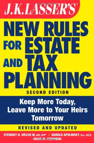 JK Lasser's New Rules for Estate and Tax Planning by Stewart H. Welch III