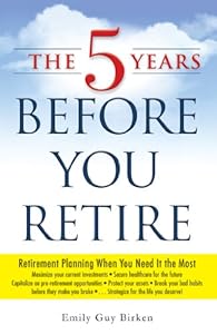 The Five Years Before You Retire: Retirement Planning When You Need It the Most by Wes Moss