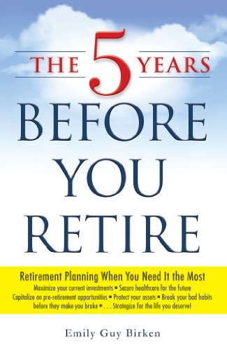 The Five Years Before You Retire: Retirement Planning When You Need It the Most by Wes Moss