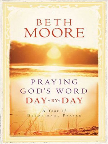 Praying Gods Word Day by Day P (Christian Softcover Originals) by Beth Moore