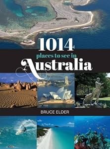 1014 Places to See in Australia by Bruce Elder