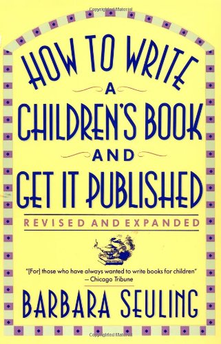 How to Write a Children's Book and Get It Published by Barbara Seuling