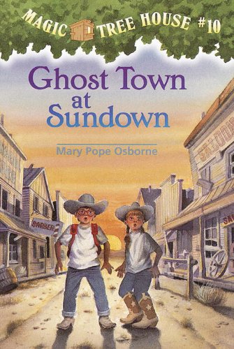 Magic Tree House #10: Ghost Town at Sundown by Mary Pope Osborne