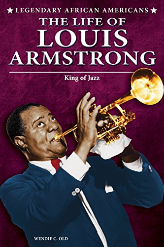 The Life of Louis Armstrong: King of Jazz by Wendie C Old