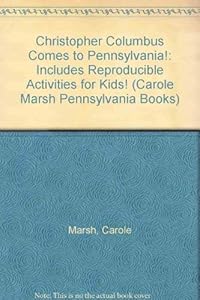 Christopher Columbus Comes to Pennsylvania!: Includes Reproducible Activities for Kids! (Carole Marsh Pennsylvania Books)