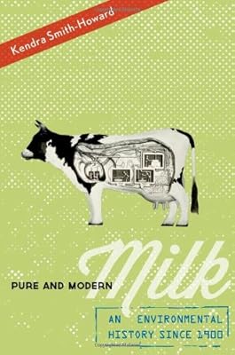 Pure and Modern Milk: An Environmental History since 1900