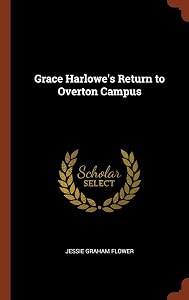 Grace Harlowe's Return to Overton Campus by Jessie Graham Flower A M