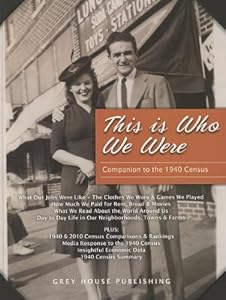 This is Who We Were: A Companion to the 1940 Census by Scott Derks