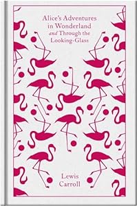 Alice's Adventures in Wonderland and Through the Looking Glass (Clothbound Classics)