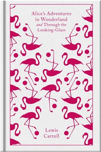 Alice's Adventures in Wonderland and Through the Looking Glass (Clothbound Classics) by Lewis Carroll