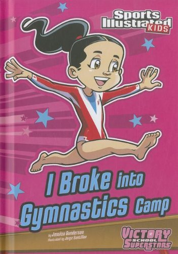 I Broke into Gymnastics Camp by Jessica Gunderson