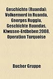 Geschichte (Ruanda): Vlkermord in Ruanda, Georges Ruggiu, Geschichte Ruandas, Kiwusee-Erdbeben 2008, Opration Turquoise