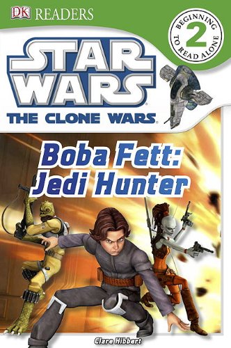 DK Readers L2: Star Wars: The Clone Wars: Boba Fett, Jedi Hunter by Clare Hibbert
