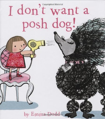 I Don't Want a Posh Dog by Emma Dodd