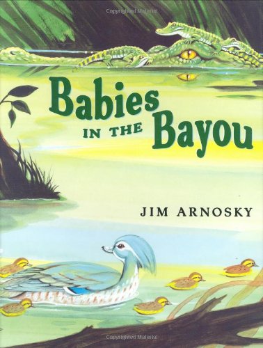 Babies in the Bayou by Jim Arnosky