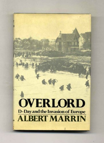 Overlord: D-Day and the Invasion of Europe by Albert Marrin