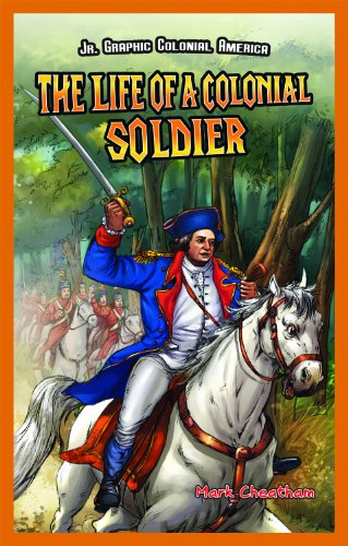 The Life of a Colonial Soldier by Mark Cheatham