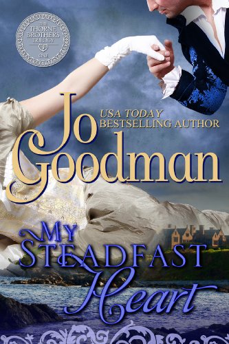 My Steadfast Heart (The Thorne Brothers Trilogy, Book 1) by Jo Goodman