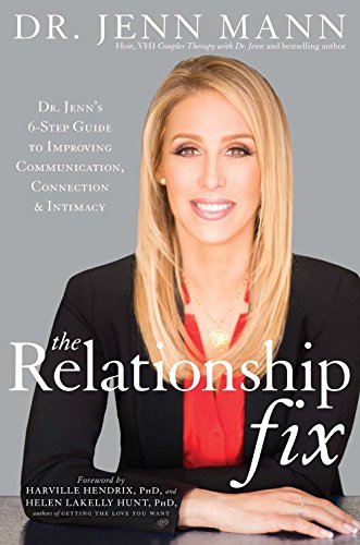 THE RELATIONSHIP FIX: DR. JENN'S 6-STEP GUIDE TO IMPROVING By Jenn Mann Mint