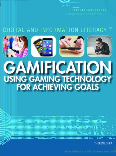 Gamification: Using Gaming Technology for Achieving Goals by Therese Shea