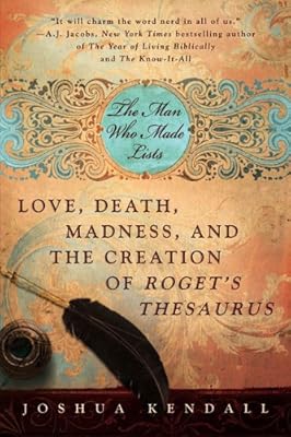 The Man Who Made Lists: Love, Death, Madness, and the Creation of Roget's Thesaurus