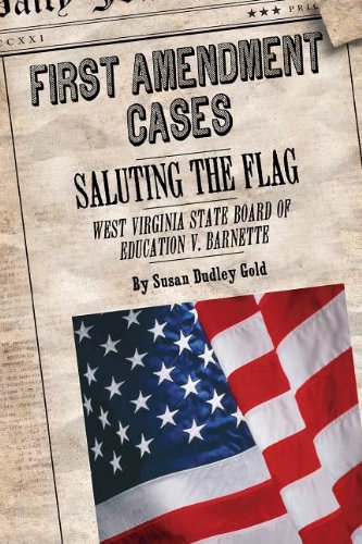Saluting the Flag: West Virginia State Board of Education V. Barnette by Susan Dudley Gold