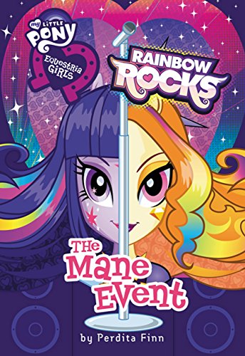 My Little Pony: Equestria Girls: Rainbow Rocks: The Mane Event by Perdita Finn