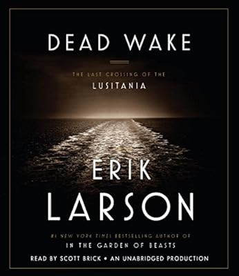 Dead Wake: The Last Crossing of the Lusitania
