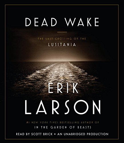 Dead Wake: The Last Crossing of the Lusitania by Erik Larson