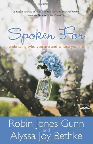 Spoken For: Embracing Who You Are and Whose You Are by Robin Jones Gunn