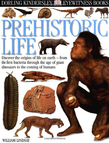 Eyewitness: Prehistoric Life (Eyewitness Books) by William Lindsay
